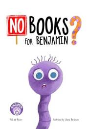 No Books For Benjamin?: A Heartwarming Picture Book About Friendship, Teamwork, and the Magic of Reading (Benjamin and Friend