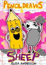 Pencil Draws A Sheep : A funny interactive children's book for kindergarten, early readers and kids ages 6-8 and above (Penci