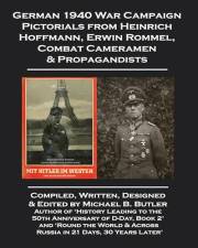 German 1940 War Campaign Pictorials from Heinrich Hoffman, Erwin Rommel, Combat Cameramen & Propagandists (World War Two War