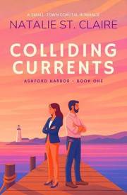 Colliding Currents: A Small-Town Coastal Romance (Ashford Harbor Book 1)