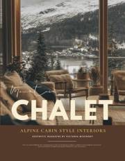 Mountain Chalet Interior Design Magazine: Alpine Wood Cabin Aesthetic Guide & Après-Ski Interiors from St. Moritz to Jackson