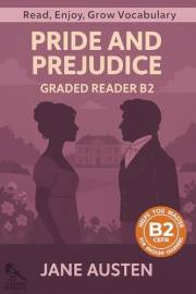 Pride and Prejudice - Graded Reader B2: Retold Short Story for English Learners and Young Adult Classic Lovers – Build Vocabu