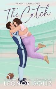 The Catch: A Roommates to Lovers Sports Romance (The Seattle Strike Book 2)