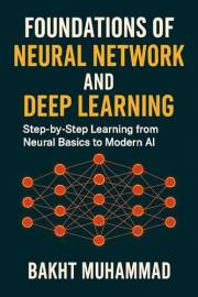 Foundations of Neural Network and Deep Learning: Step-by-Step Learning from Neural Basics to Modern AI (From Python to AI: A