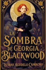 La sombra de Georgia Blackwood: Fantasía histórica, brujas, reencarnación y un amor que desafía el tiempo. (Spanish Edition)