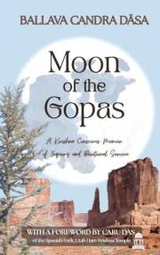 Moon of the Gopas: A Krishna Conscious Memoir of Inquiry and Devotional Service