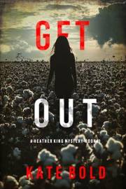 Get Out (A Heather King Suspense Thriller—Book One)