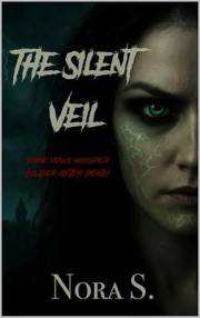 The Silent Veil | A Haunted House Horror Novel of Love, Loss, and the Undead | A Gothic Ghost Story of Grief and Terror: Some