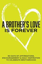 A Brother's love is Forever: 90 Days of Affirmations, Encouragement & Daily Inspiration — Words of Confidence, Gratitude, Mot