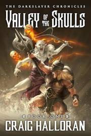The Darkslayer Chronicles: Valley of the Skulls (Book 1 of 5): An Epic Sword & Sorcery Adventure Saga