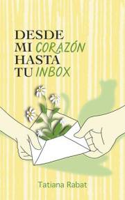 Desde mi corazón hasta tu inbox (Spanish Edition)