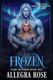FROZEN: Dark Omegaverse Romantasy (Dark Faeverse Book 2)