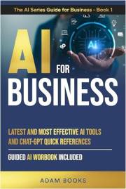 AI FOR BUSINESS: Latest and most effective AI Tools and ChatGPT quick references. Guide AI Workbook included (THE AI SERIES G