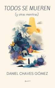 Todos se mueren (y otras mentiras) (Spanish Edition)