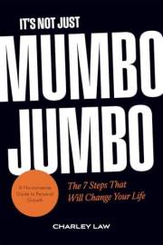 It's Not Just Mumbo Jumbo: The 7 Steps That Will Change Your Life