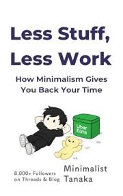 Less Stuff, Less Work: How Minimalism Gives You Back Your Time