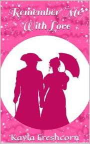 Remember Me With Love: A Second Chance, Star-Crossed Lovers Regency Short Story (Love Finds the Darby Sisters Book 1)