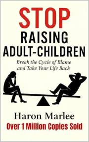 Stop Raising Adult-Children: Break the Cycle of Blame and Take Your Life Back (The Pattern Breaker Series)