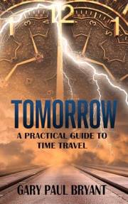 Tomorrow - A Practical Guide to Time Travel