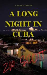 A Long Night in Cuba: A Historical Fiction Political Thriller