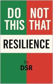 Do This, Not That: Resilience: Simple swaps to bounce back stronger and thrive under pressure