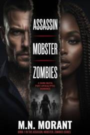 ASSASSIN. MOBSTER. ZOMBIES. — Book One: A Dark Mafia Post-Apocalyptic Romance (BWWM) (Assassin. Mobster. Zombies Series 1)