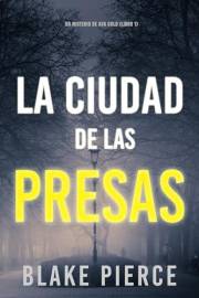 La ciudad de las presas: Un misterio de Ava Gold (Libro 1) (Spanish Edition)
