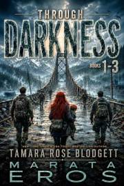 Through Darkness Box Set Books 1-3: A Gritty Post-Apocalyptic Survival Thriller with Soul (Through Darkness Chronicles)