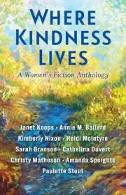 Where Kindness Lives: A Women's Fiction Anthology