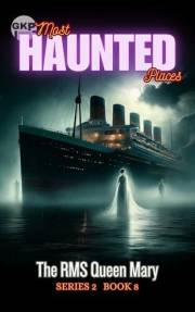 The RMS Queen Mary (GKP Most Haunted Places Series 2 Book 8)
