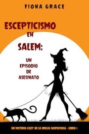 Escepticismo en Salem: un episodio de asesinato (Un misterio cozy de la bruja sospechosa - Libro 1) (Spanish Edition)