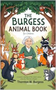 The Burgess Animal Book for Children: A Modern Retelling of the Classic Nature Story by Thornton Burgess (Thornton Burgess Bo