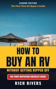 How to Buy an RV Without Getting Ripped Off: The First-Time RV Buyer's Guide to Choosing the Right Rig, Inspecting a Used RV,