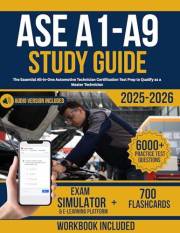 ASE A1-A9 STUDY GUIDE: The Essential All-in-One Automotive Technician Certification Test Prep to Qualify as a Master Technici