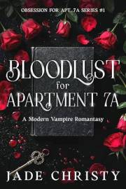 Bloodlust for Apartment 7A, a Modern Vampire Romantasy (Obsession for Apt. 7A Book 1)