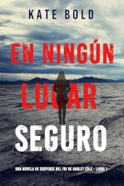 En ningún lugar seguro (Una novela de suspense del FBI de Harley Cole - Libro 1) (Spanish Edition)