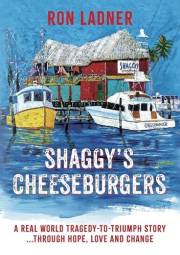 Shaggy’s Cheeseburgers: A Real World Tragedy-To-Triumph Story... Through Hope, Love and Change