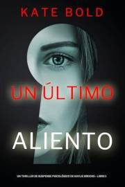 Un último aliento (Un thriller de suspense psicológico de Kaylie Brooks - Libro 1) (Spanish Edition)