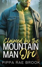 Claimed by the Mountain Man Orc: A Bite-Sized Monster Romance (The Men of Orc Mountain Book 2)
