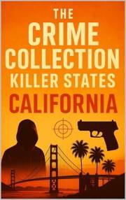 The Crime Collection: Killer States: California