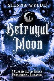 Betrayal Moon: A Cursed Blood Omega Paranormal Romance (Bloodmoon Brotherhood Series)