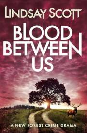 Blood Between Us: A Gripping Crime Drama of Family Secrets and Betrayal (New Forest Crime Drama Book 1)