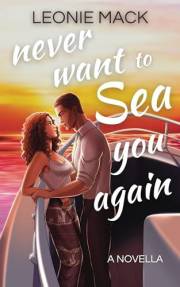 Never Want to Sea You Again: A fun, 'stuck on a boat with you' novella