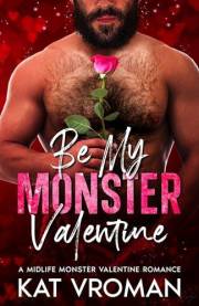 Be My Monster Valentine: A Midlife Monster Valentine Romance (My Valentine is a Monster Book 1)