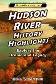 Hudson River History Highlights: Explore the Drama and Legacy (History Highlights Series)
