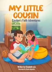 My Little Cousin: A Cayden’s Faith Adventures Story about Kindness, Courage and Inspiring Others