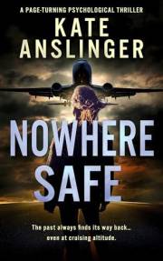 Nowhere Safe : A Psychological Thriller
