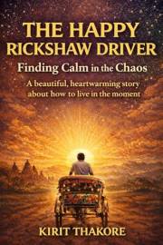 The Happy Rickshaw Driver: Finding Calm In The Chaos