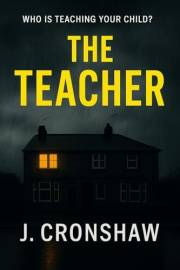 The Teacher: A Gripping Domestic Thriller of Motherhood, Secrets, and Betrayal (Standalone Psychological Thrillers)