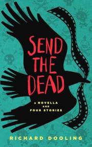 Send The Dead: A Novella and Four Stories